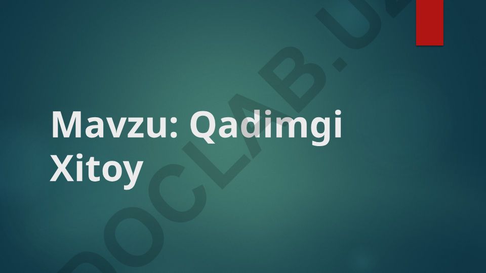 Qadimgi Xitoy Reja: Qadimgi Xitoy tabiiy sharoiti, aholisi, manbalar, tarixi, davlatlari va dini