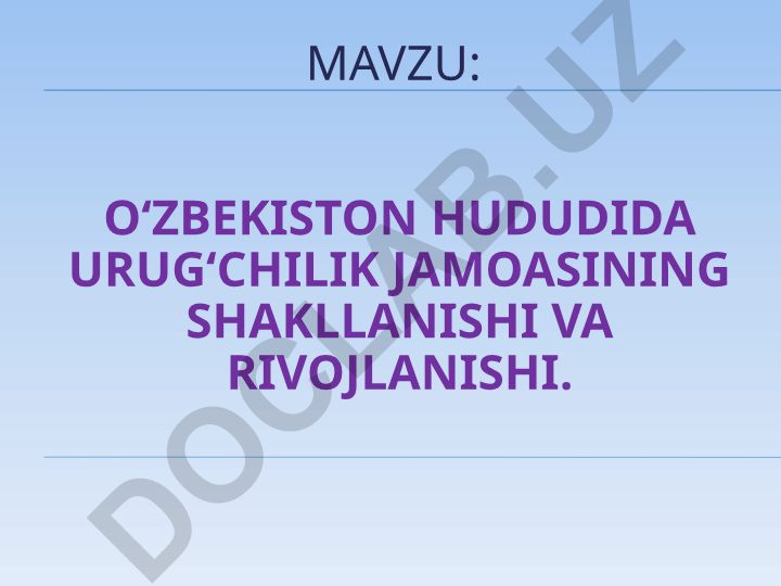 O‘zbekiston hududida urug‘chilik jamoasining shakllanishi va rivojlanishi