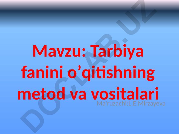 Tarbiya fanini oʼqitishning metod va vositalari