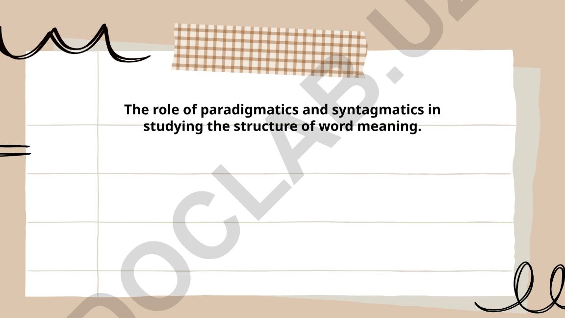 Paradigmatics and Syntagmatics in Word Meaning Structure