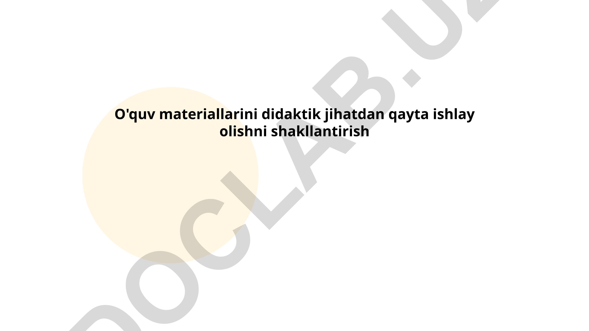 O'quv materiallarini didaktik jihatdan qayta ishlay olishni shakllantirish