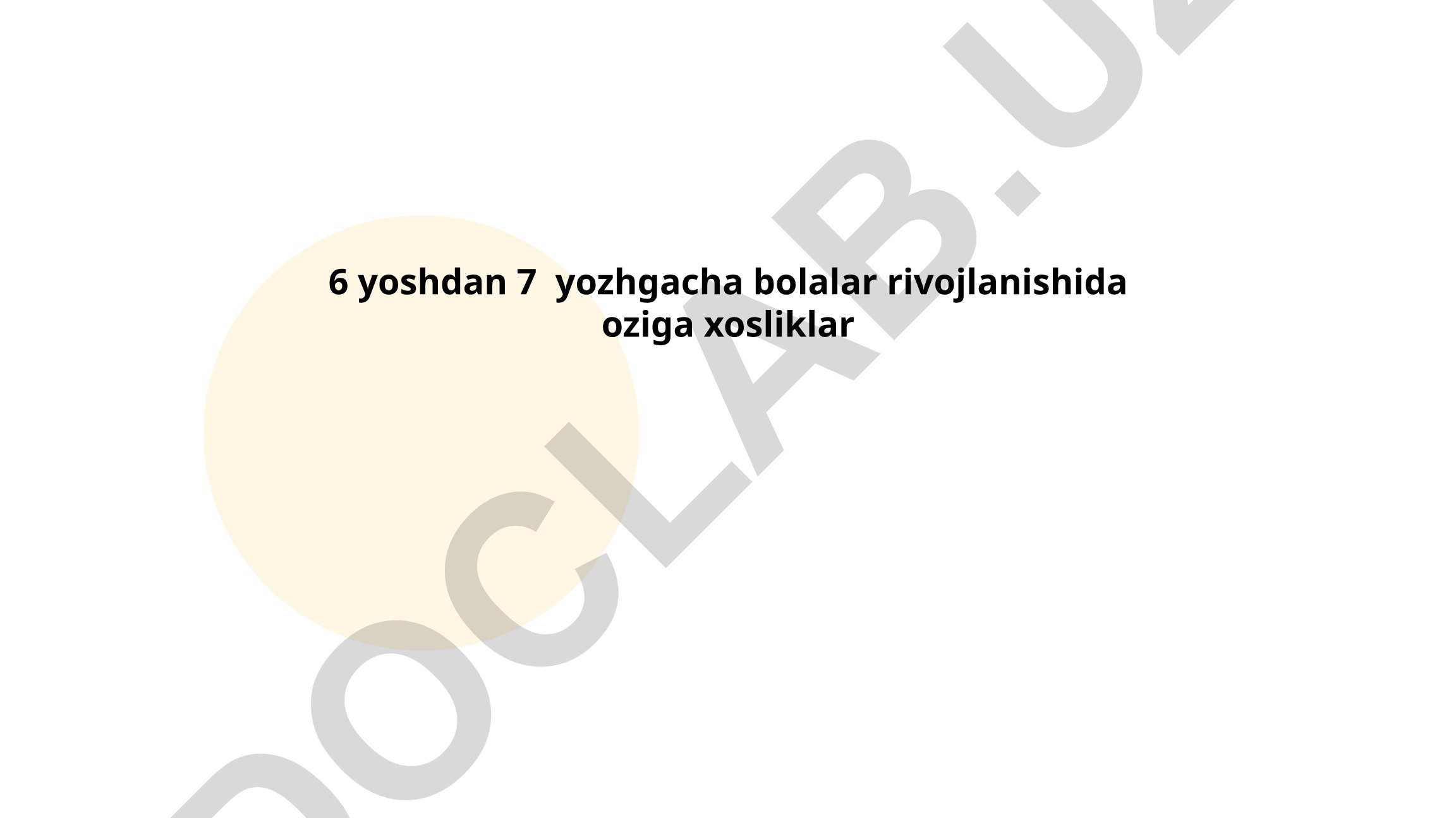 6 yoshdan 7 yoshgacha bolalar rivojlanishida o'ziga xosliklar
