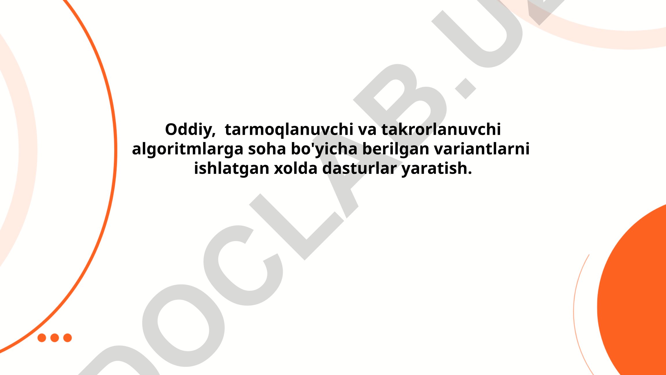 Oddiy, tarmoqlanuvchi va takrorlanuvchi algoritmlar asoslari