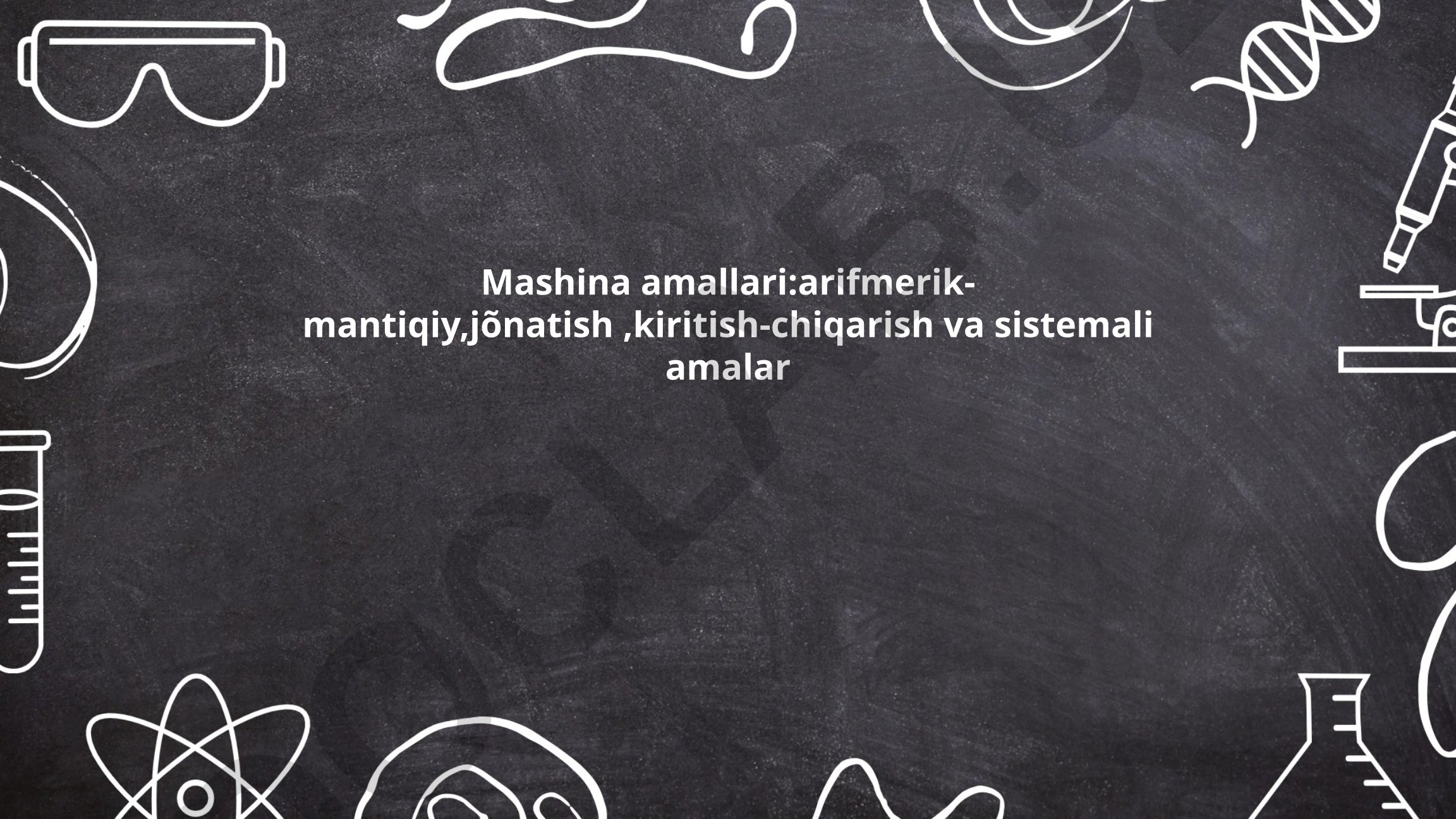 Arifmetik va mantiqiy amallar, kombinatsion mantiqiy sxemalar