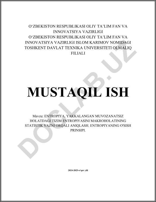 Entropiya. Yakkalanagan muvozanatsiz holatdagi tizim entropiyasini makroholatining statistik vazni orqali aniqlash. Entropiyaning o'sish prinsipi