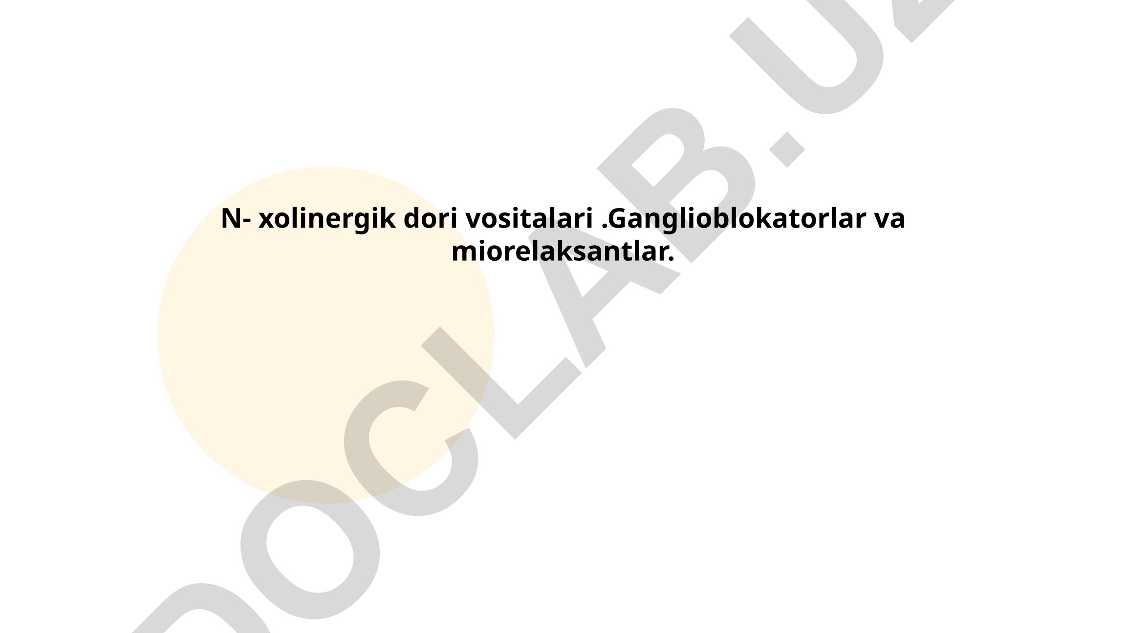 N-xolinergik dori vositalari: Ganglioblokatorlar va miorelaksantlar