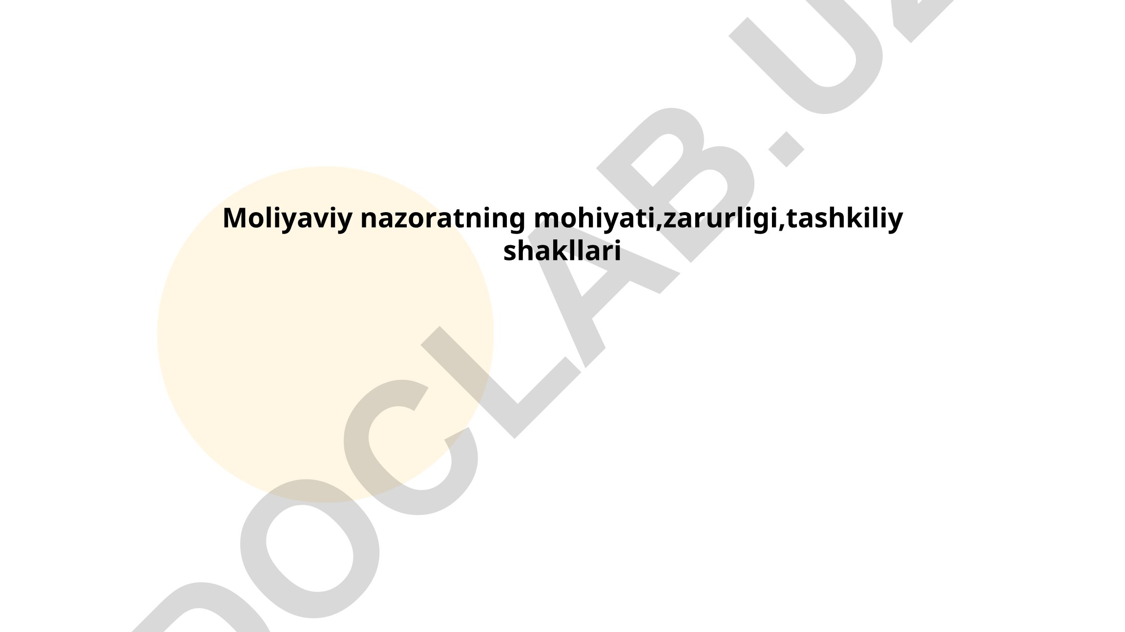 Moliyaviy nazoratning mohiyati, zarurligi va tashkiliy shakllari