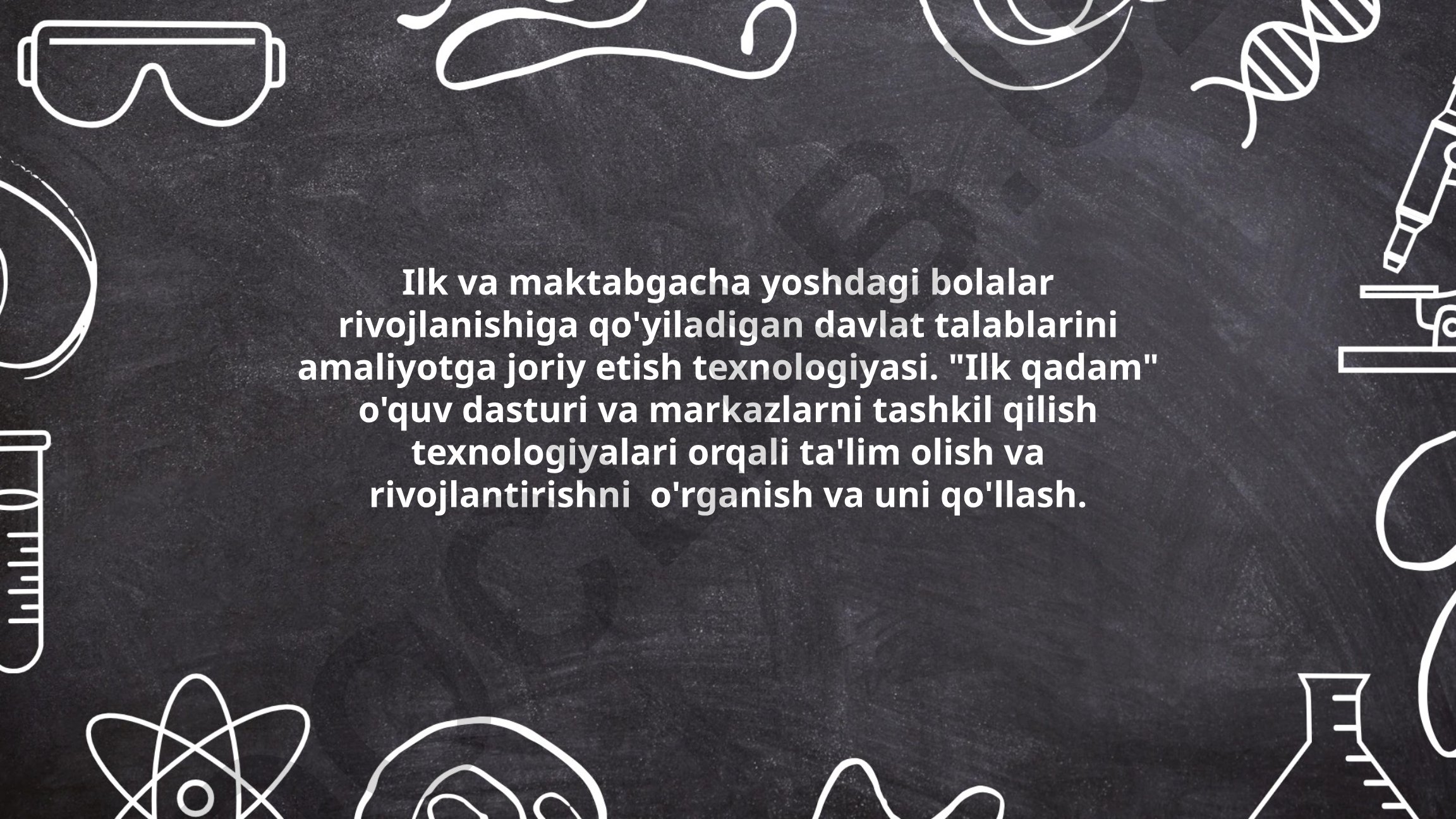 Ilk va maktabgacha yoshdagi bolalar rivojlanishiga qo'yiladigan davlat talablarini amaliyotga joriy etish texnologiyasi
