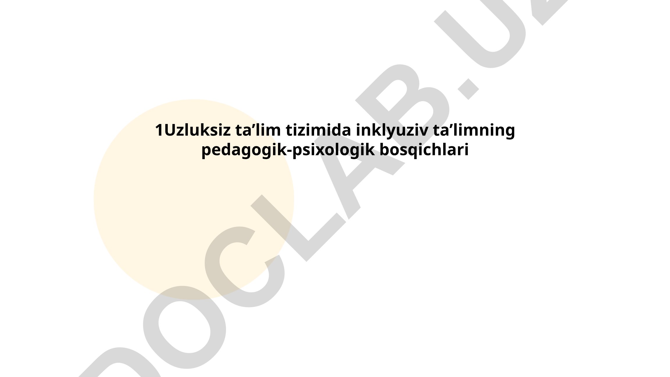 Uzluksiz ta'lim tizimida inklyuziv ta'limning pedagogik-psixologik bosqichlari