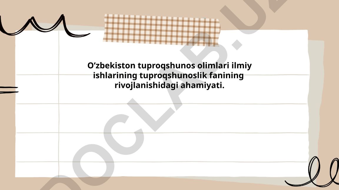 O'zbekiston tuproqshunos olimlari ilmiy ishlarining tuproqshunoslik fanining rivojlanishidagi ahamiyati