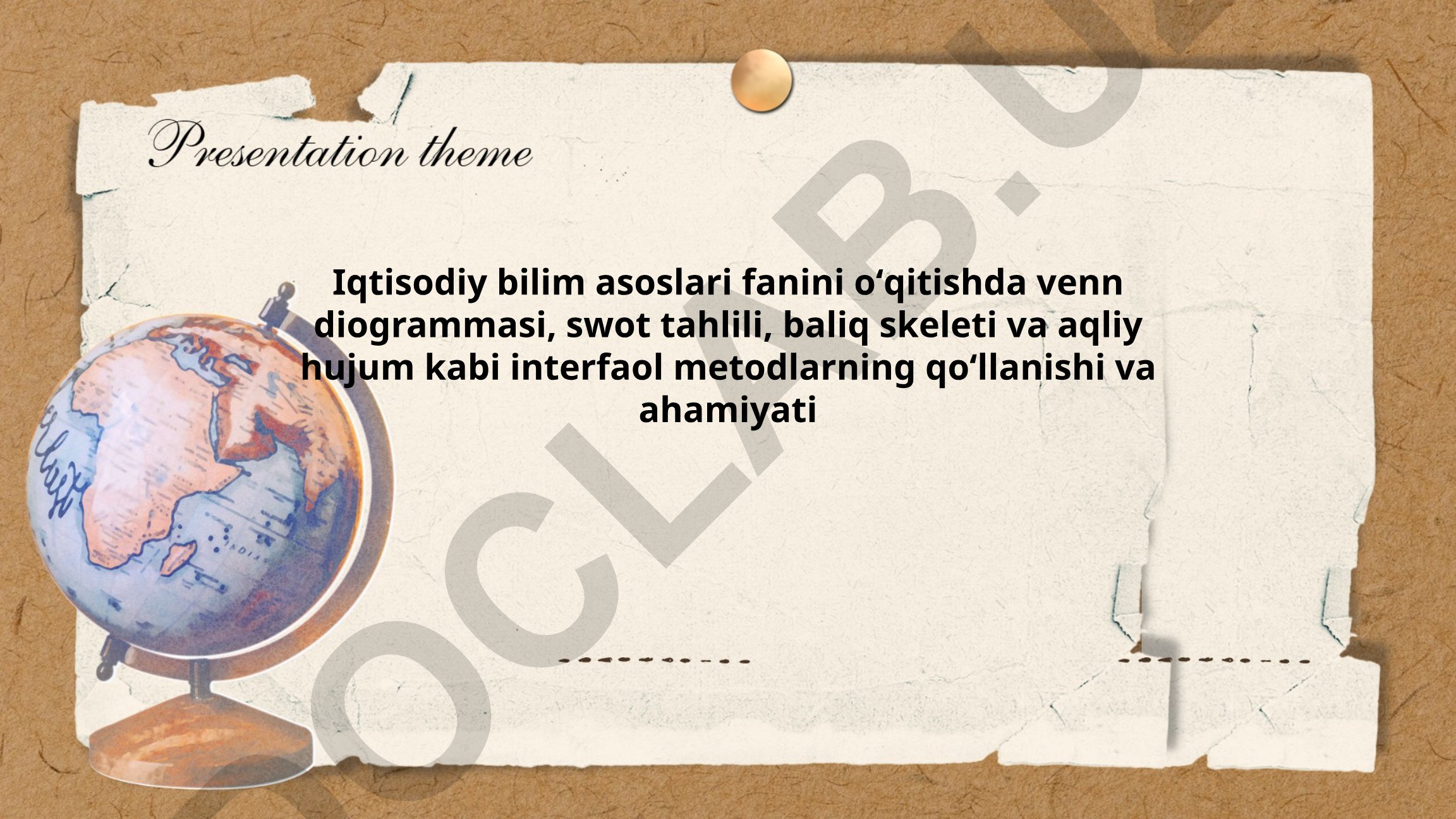 Iqtisodiy bilim asoslari fanini oʻqitishda interfaol metodlarning qoʻllanishi