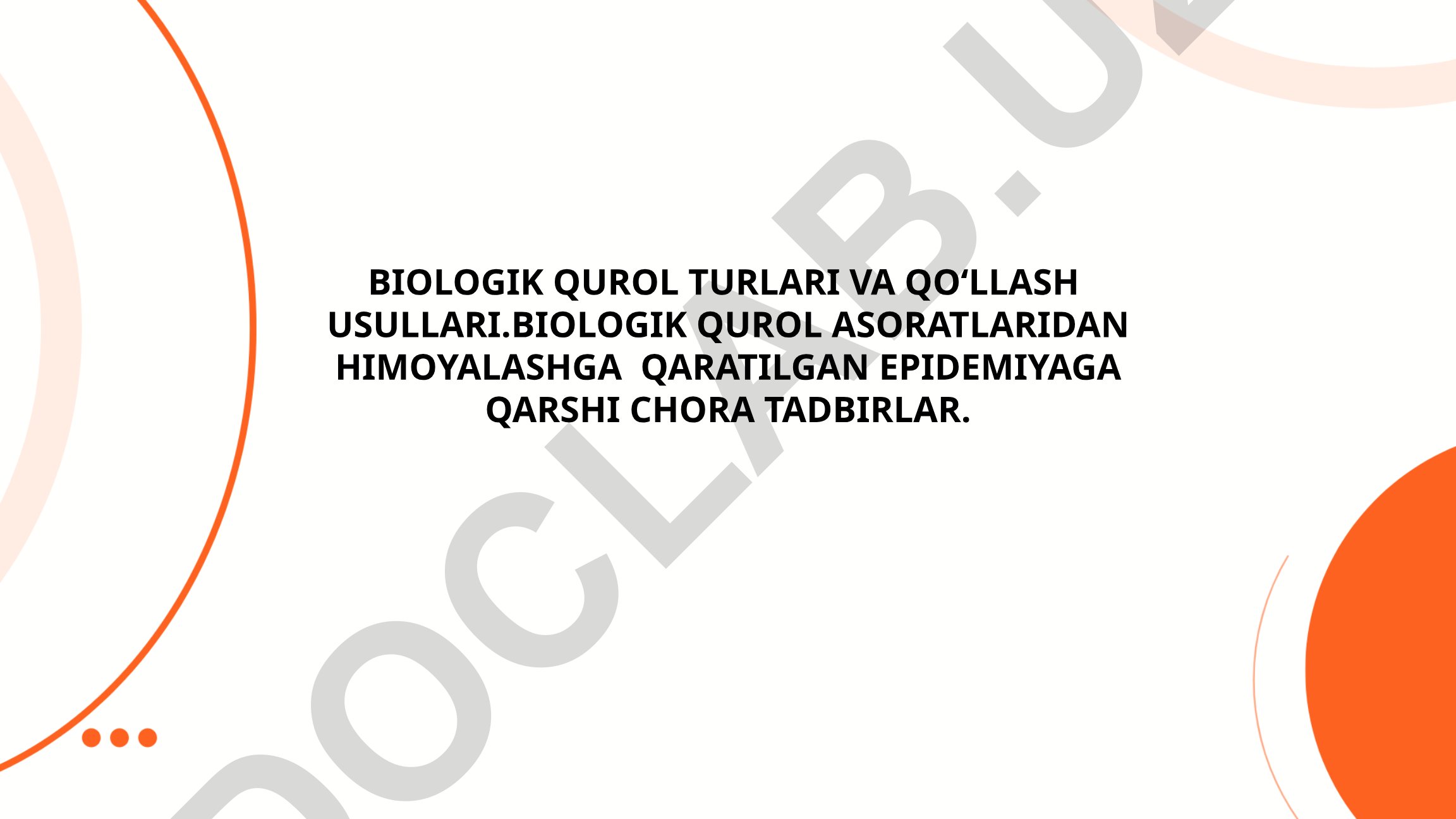 Biologik qurol turlari va qo‘llash usullari