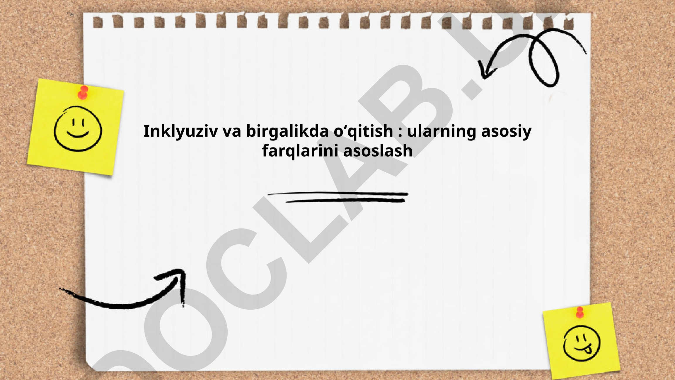 Inklyuziv va birgalikda oʻqitish: ularning asosiy farqlarini asoslash