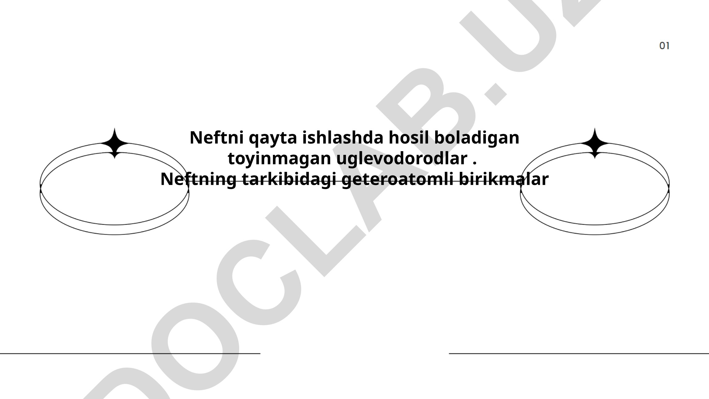 Neftni qayta ishlashda hosil bo'ladigan to'yinmagan uglevodorodlar va geteroatomli birikmalar