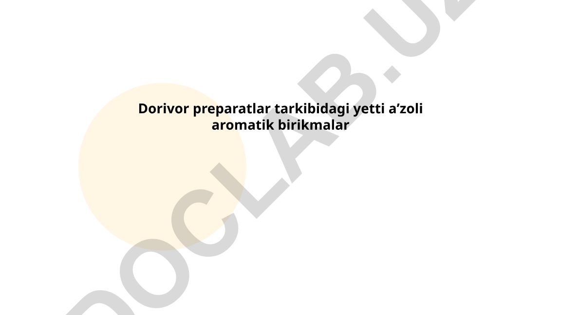 Dorivor preparatlar tarkibidagi yetti aʼzoli aromatik birikmalar