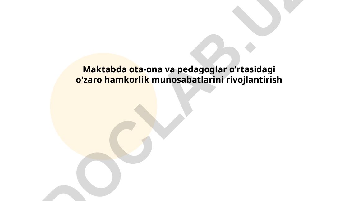 Maktabda ota-ona va pedagoglar o'rtasidagi o'zaro hamkorlik munosabatlarini rivojlantirish