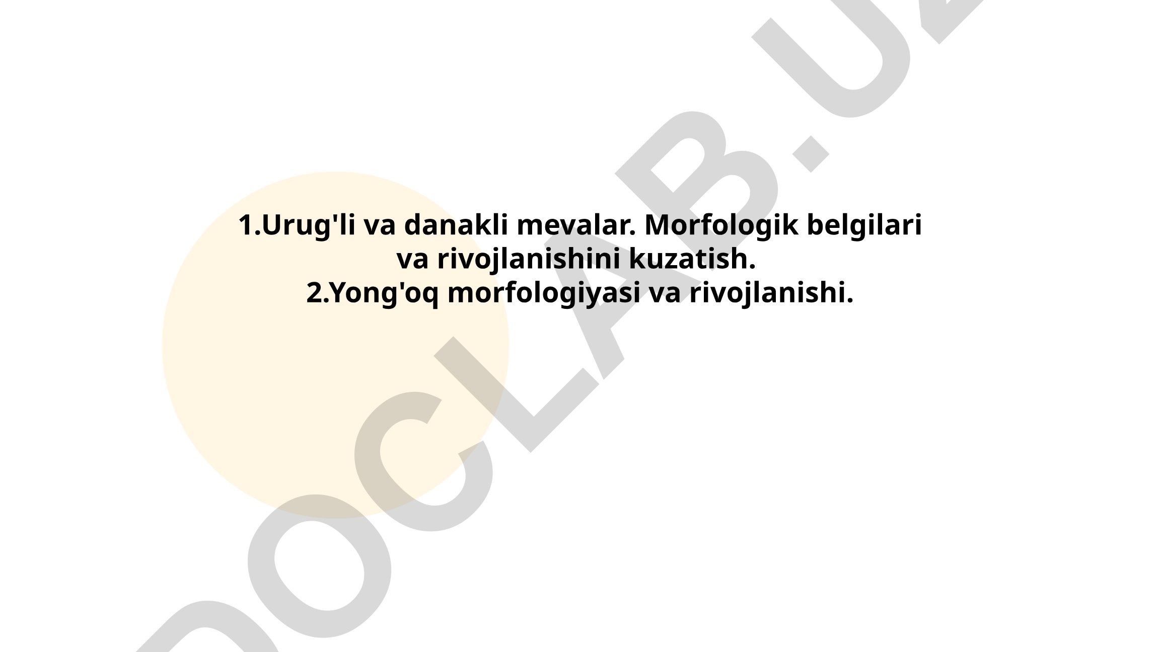 Urug'li va danakli mevalarning morfologik belgilari va rivojlanishi