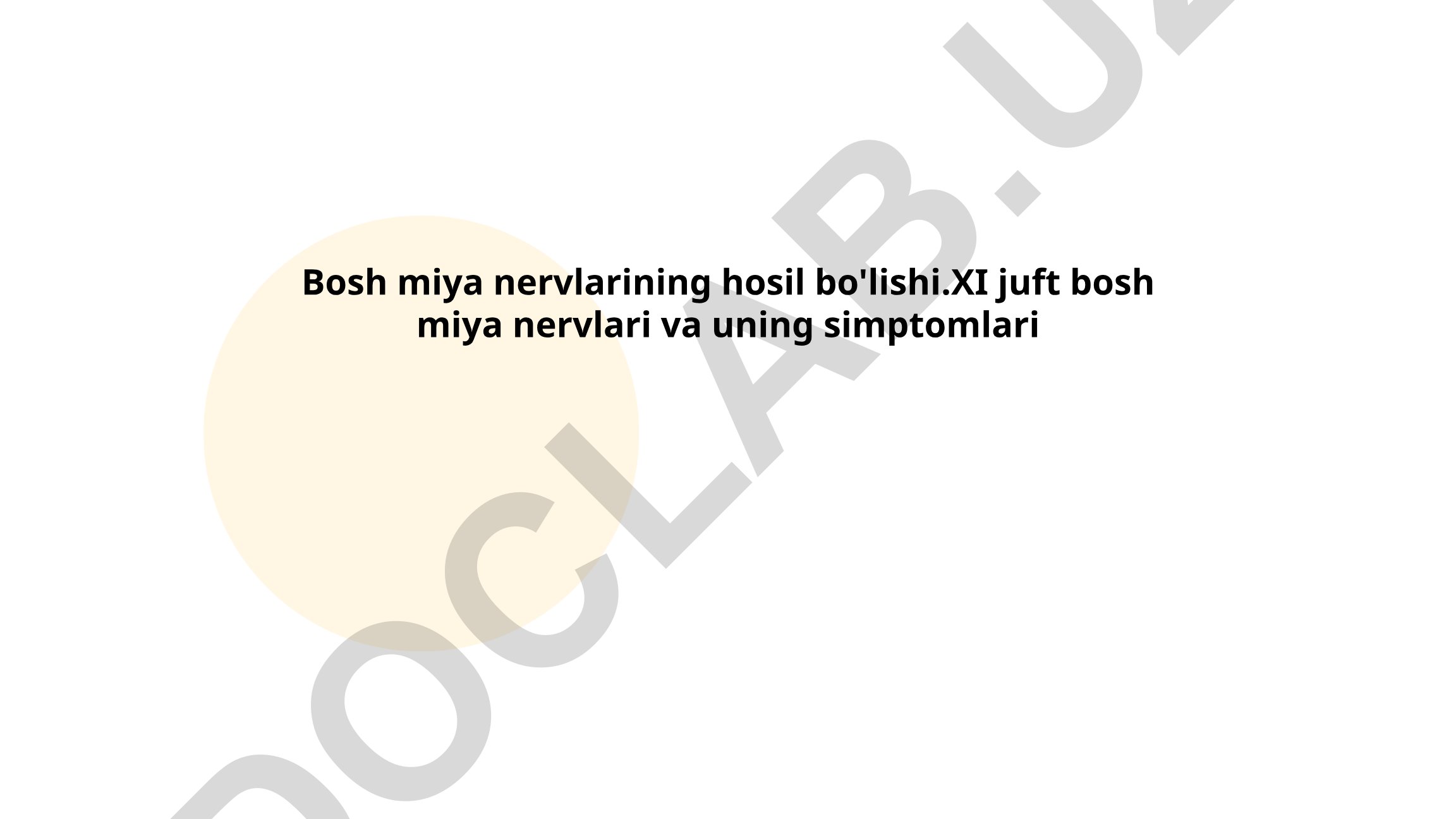 Bosh miya nervlarining hosil bo'lishi va XI juft bosh miya nervlari