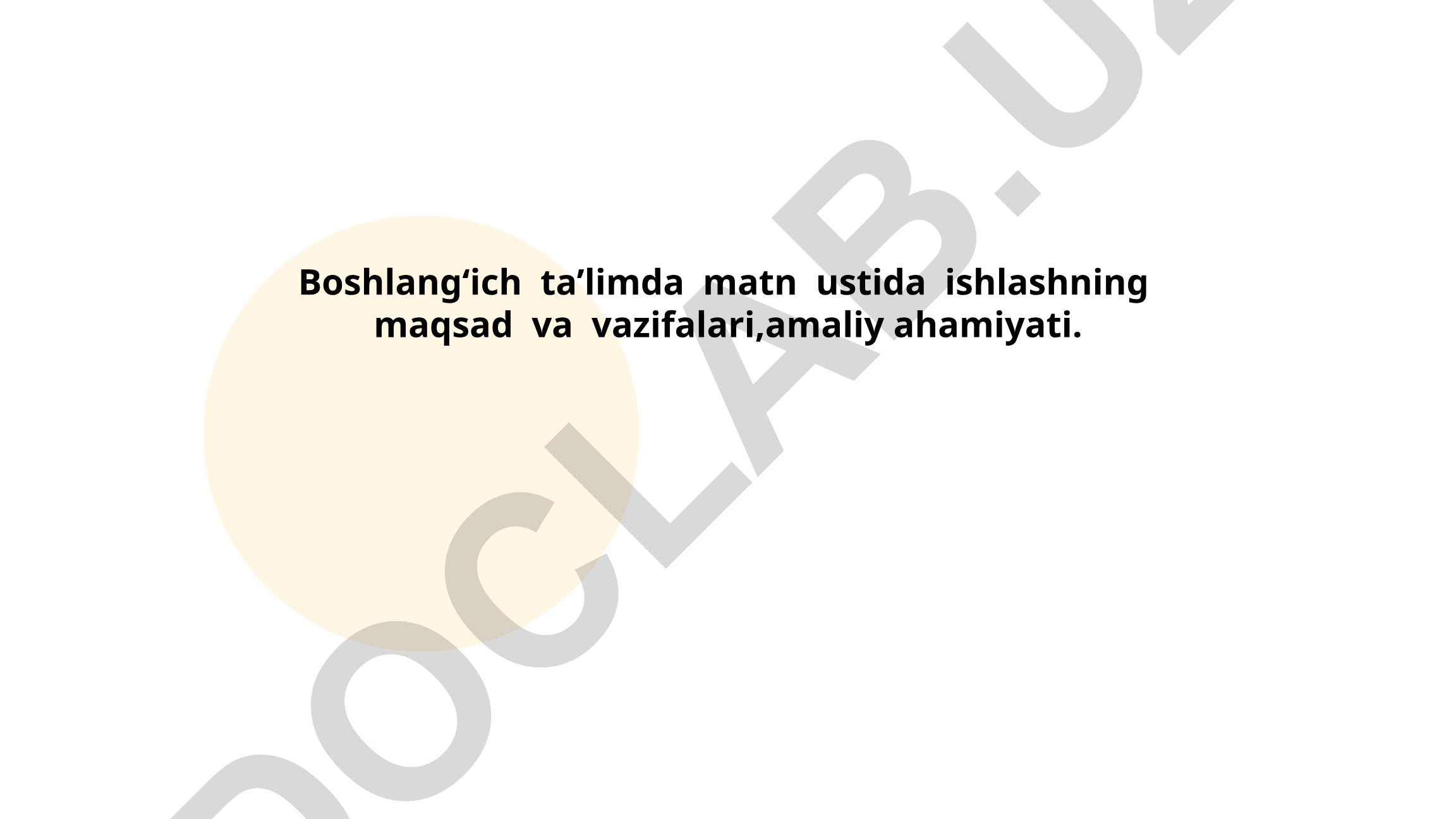 Boshlang'ich ta'limda matn ustida ishlashning maqsad va vazifalari