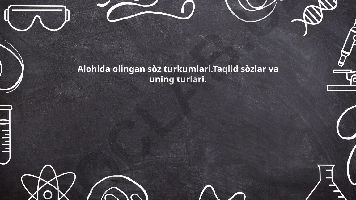 Alohida olingan so'z turkumlari va taqlid so'zlar