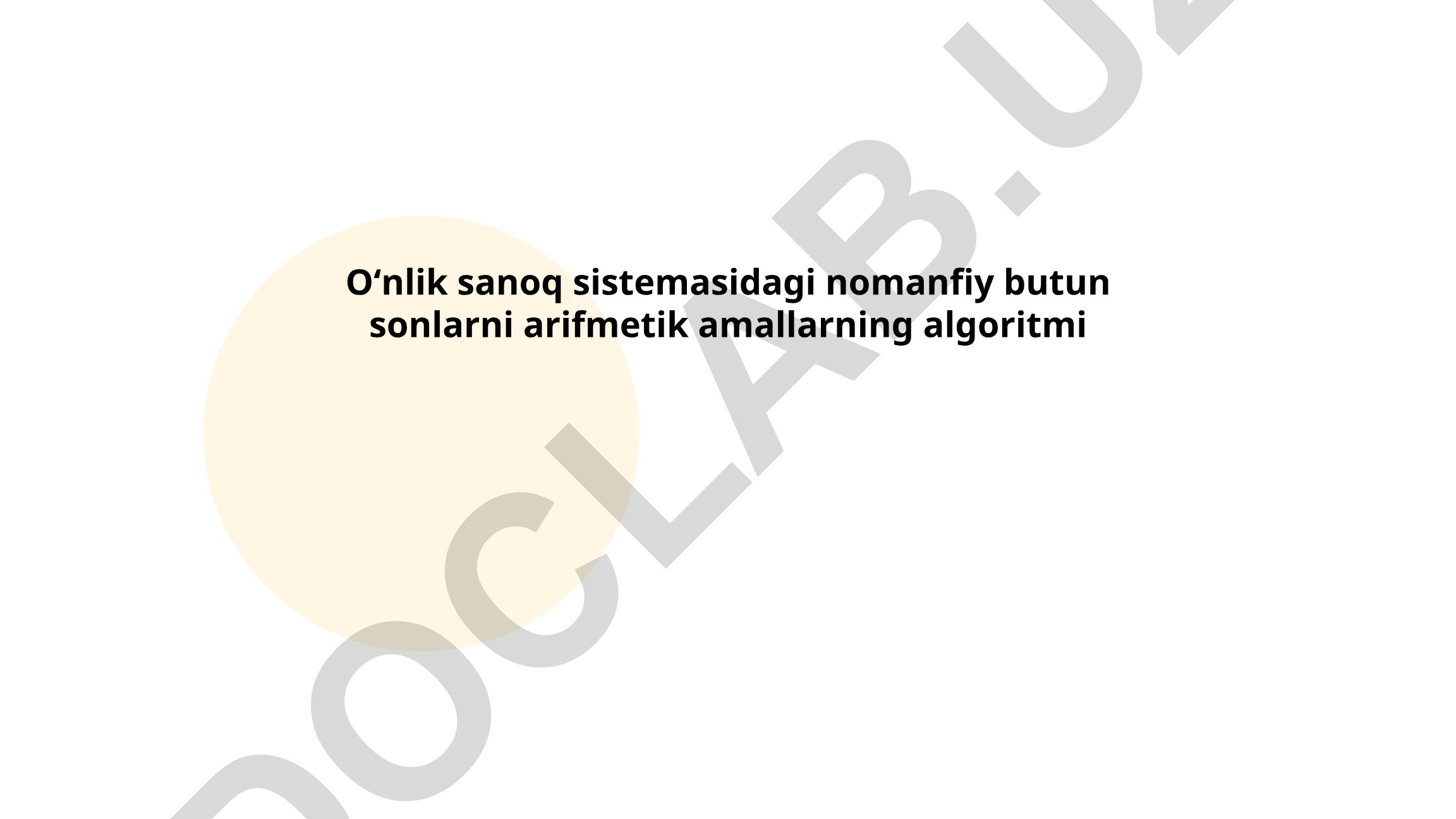 Oʻnlik sanoq sistemasidagi nomanfiy butun sonlarni arifmetik amallarning algoritmi