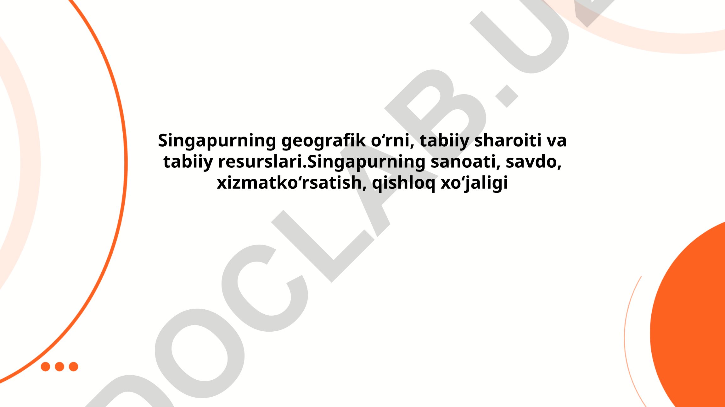 Singapurning geografik o'rni, tabiiy sharoiti va iqtisodiy tarmoqlari
