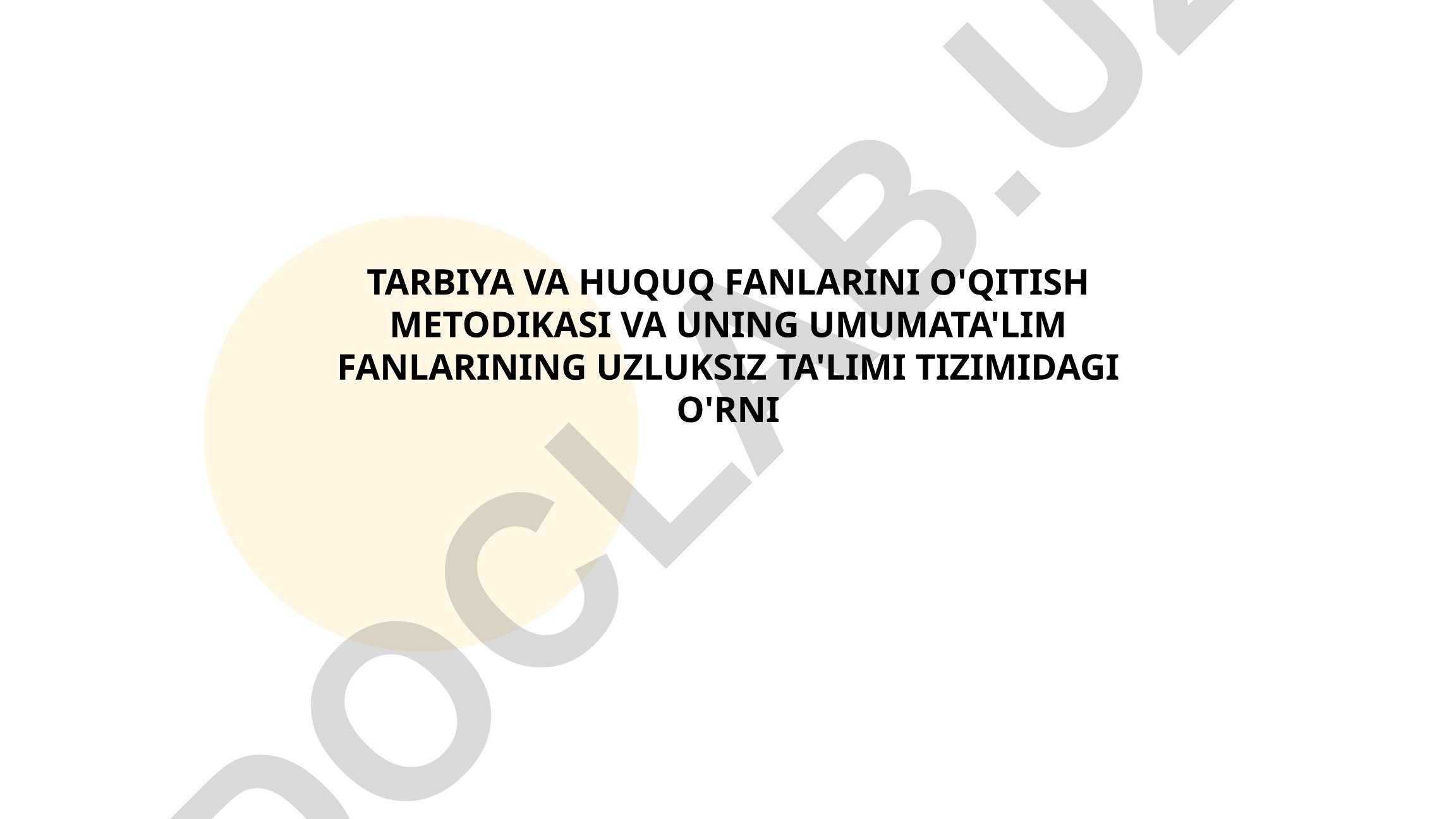 Tarbiya va huquq fanlarini o'qitish metodikasi va uning umumiy ta'lim tizimidagi o'rni