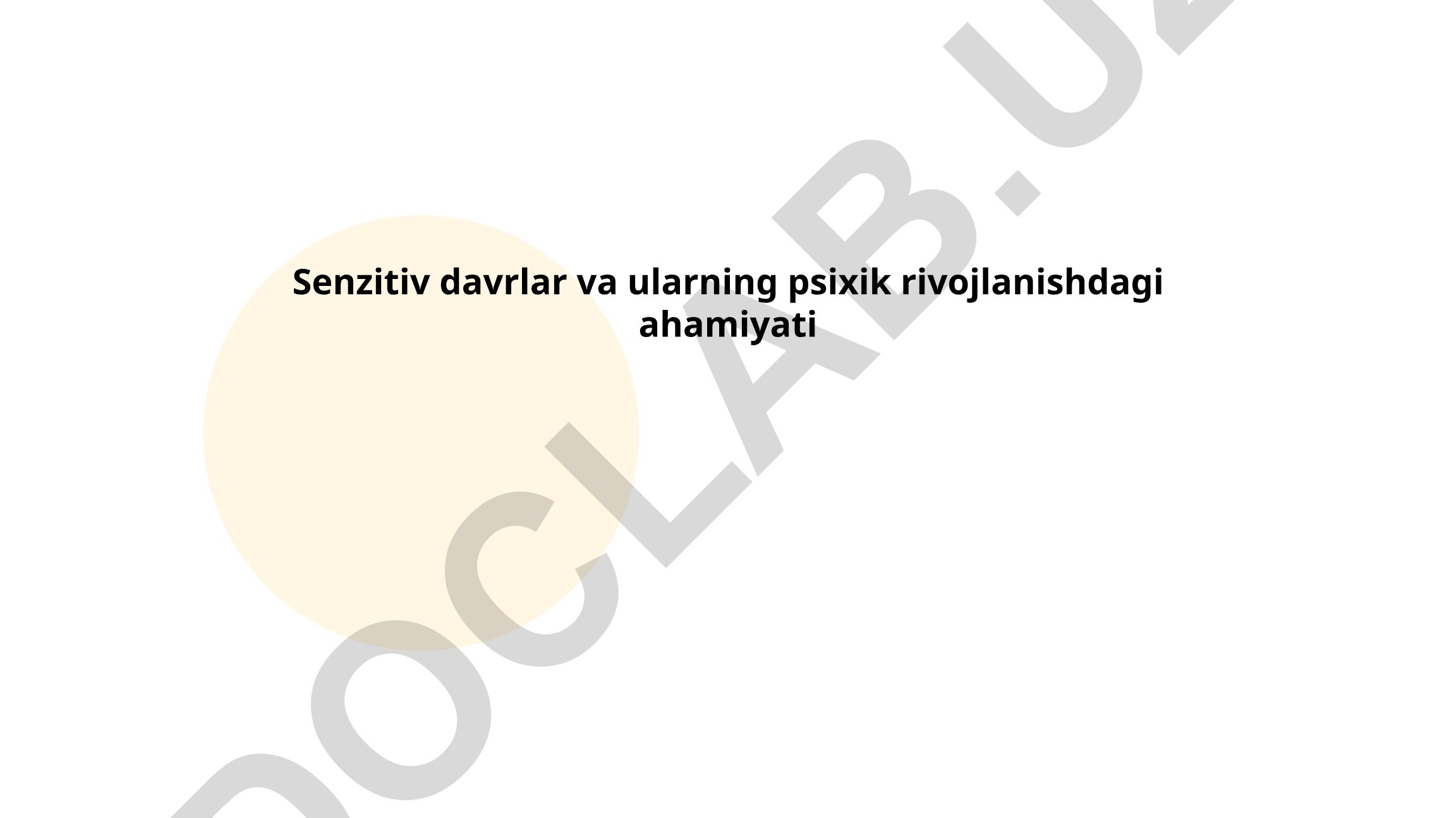 Senzitiv davrlar va ularning psixik rivojlanishdagi ahamiyati
