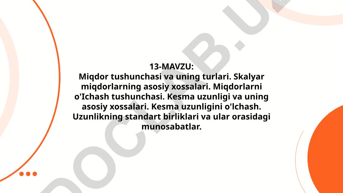 Miqdor tushunchasi va uning turlari. Skalyar miqdorlarning asosiy xossalari