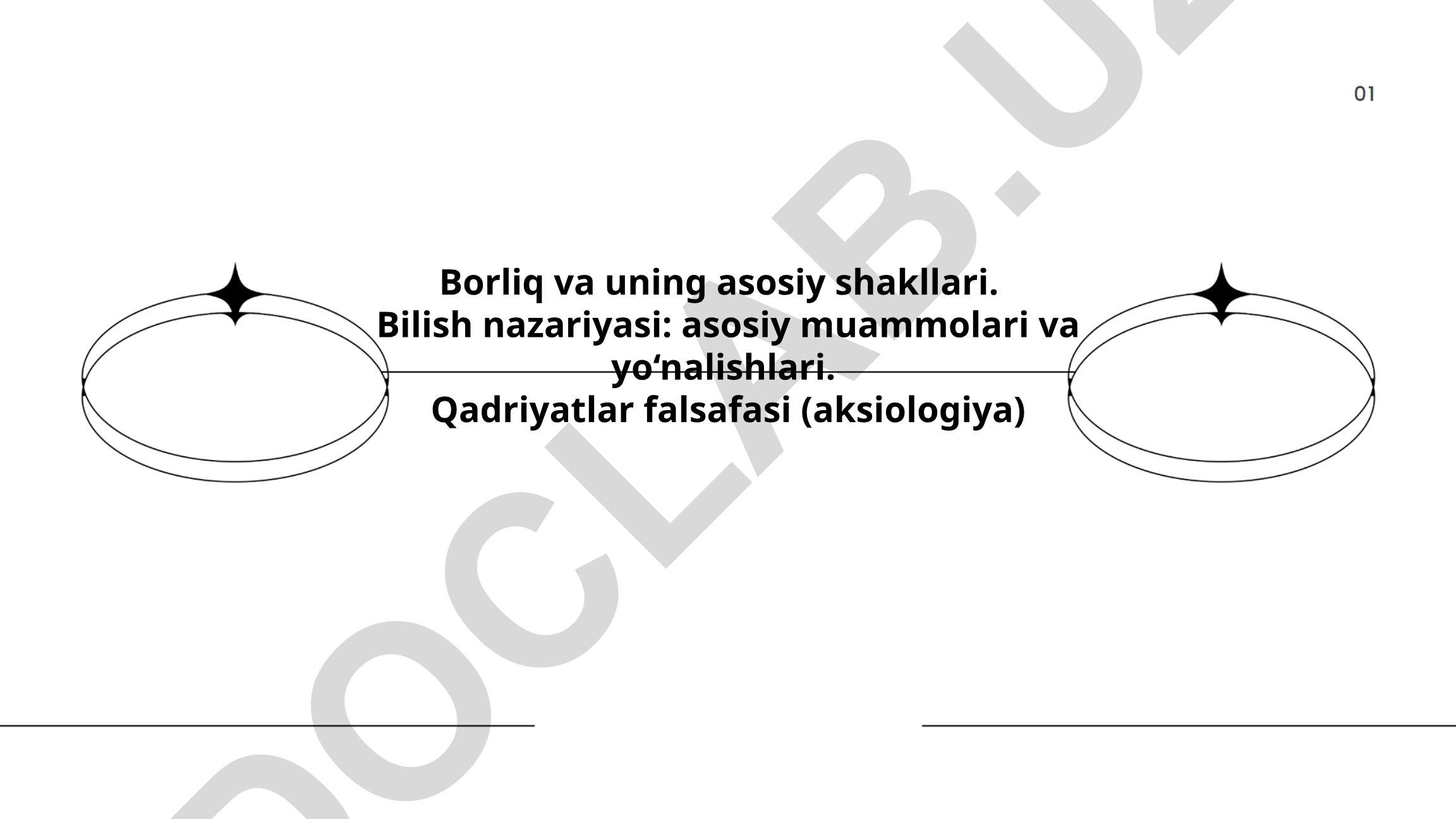 Borliq va uning asosiy shakllari, bilish nazariyasi va qadriyatlar falsafasi