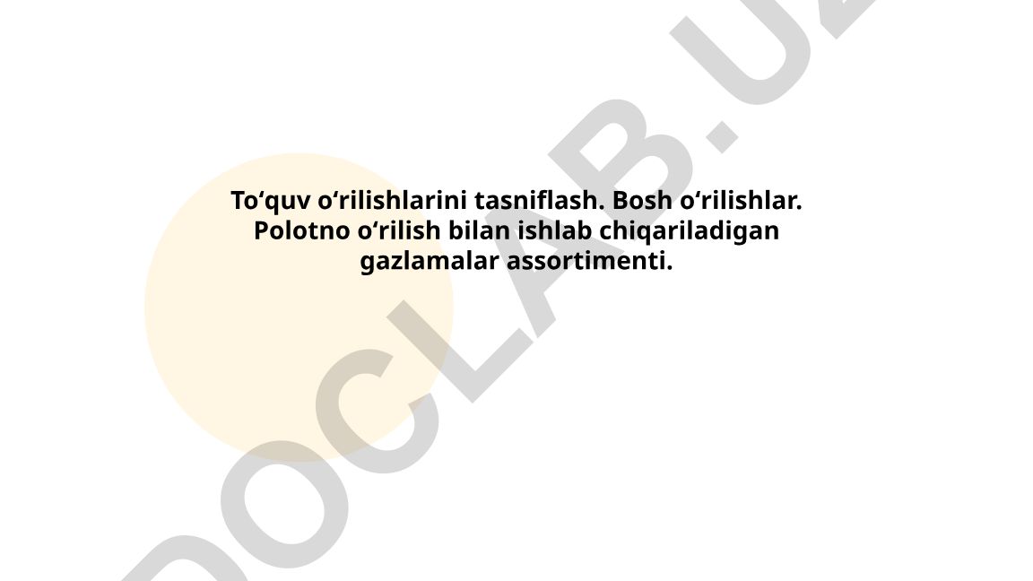 Toʻquv oʻrilishlarini tasniflash va bosh oʻrilishlar asoslari