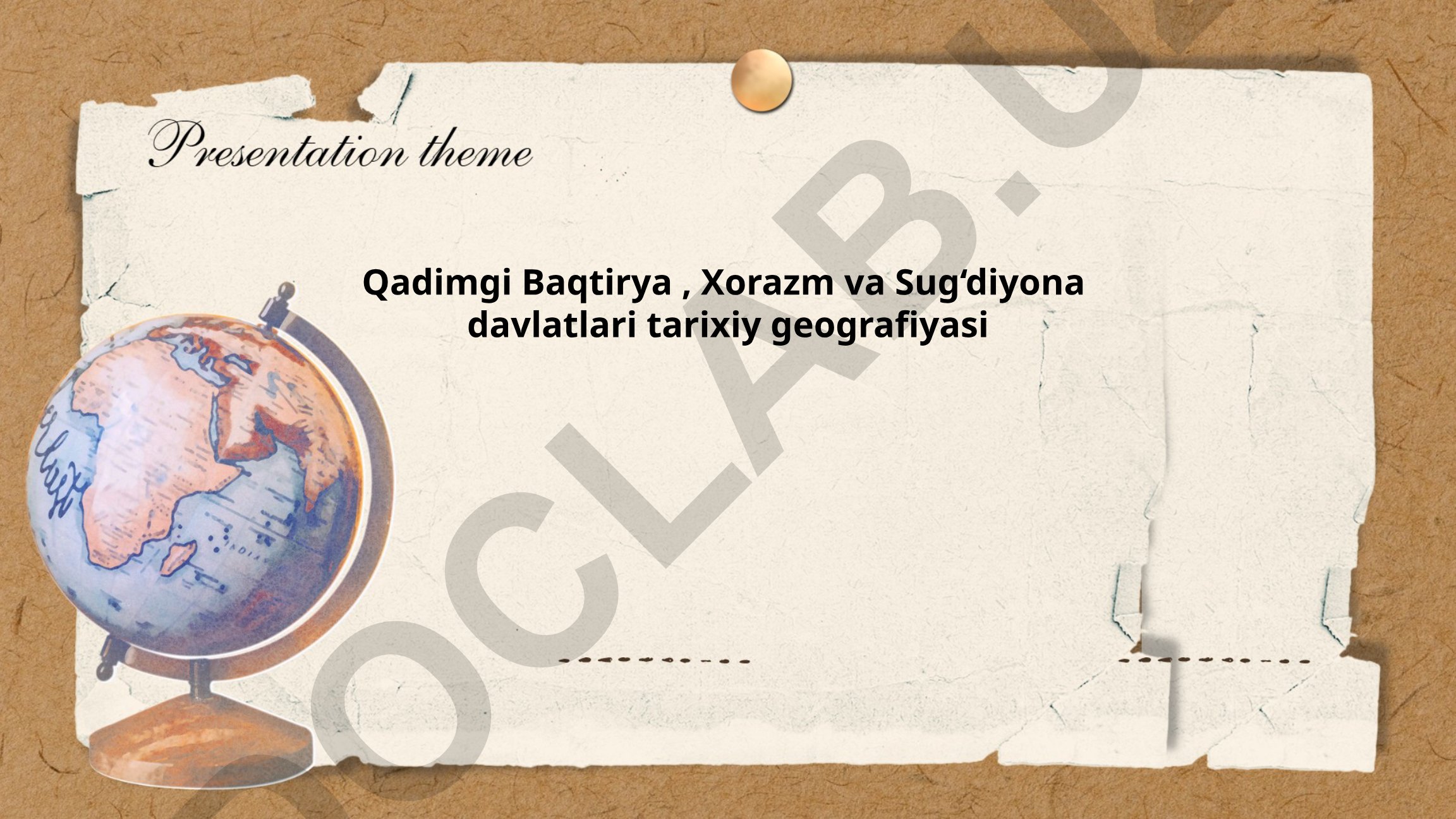 Qadimgi Baqtirya, Xorazm va Sug‘diyona davlatlari tarixiy geografiyasi