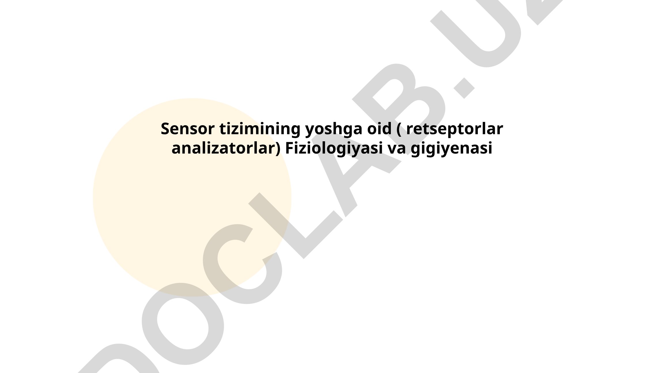 Sensor tizimining yoshga oid retseptorlar analizatorlar fiziologiyasi va gigiyenasi
