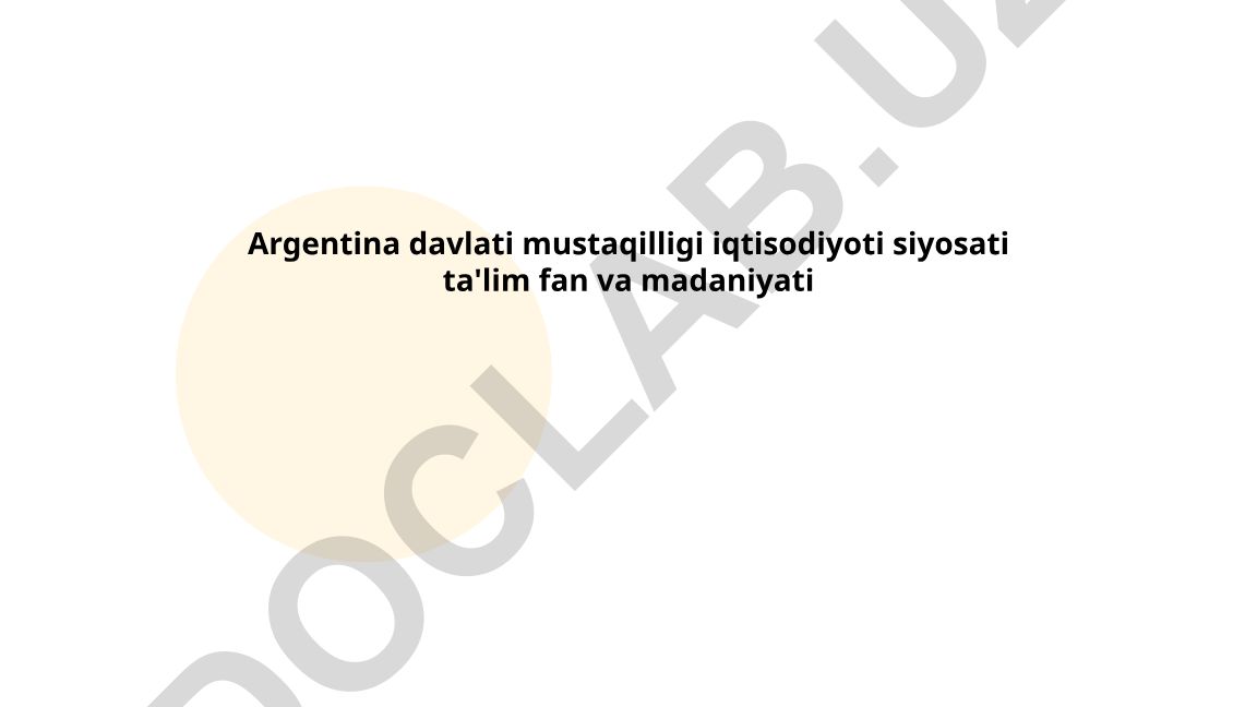 Argentina davlati mustaqilligi, iqtisodiyoti, siyosati, ta'lim, fan va madaniyati