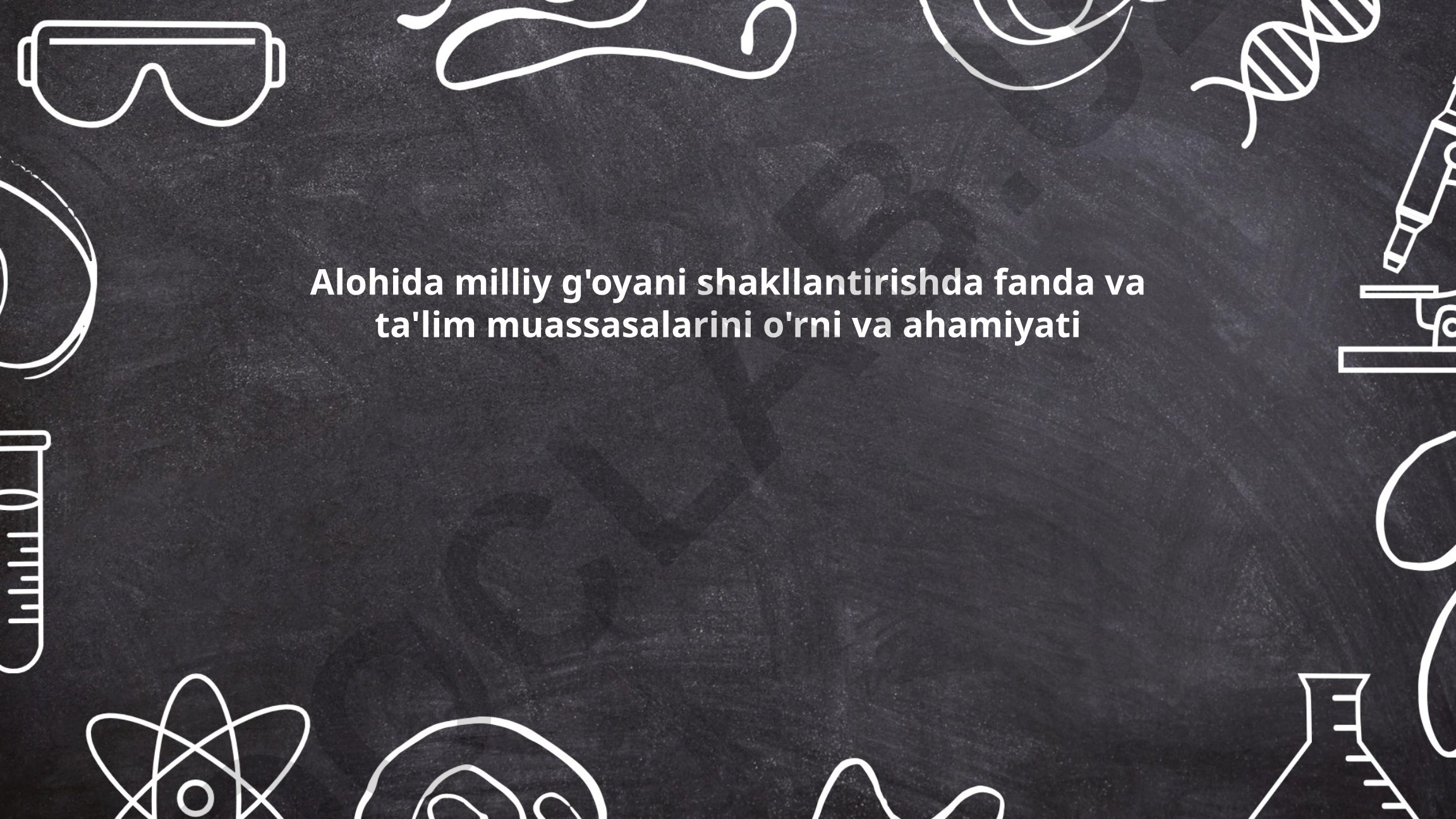 Alohida milliy g'oyani shakllantirishda fanda va ta'lim muassasalarining o'rni