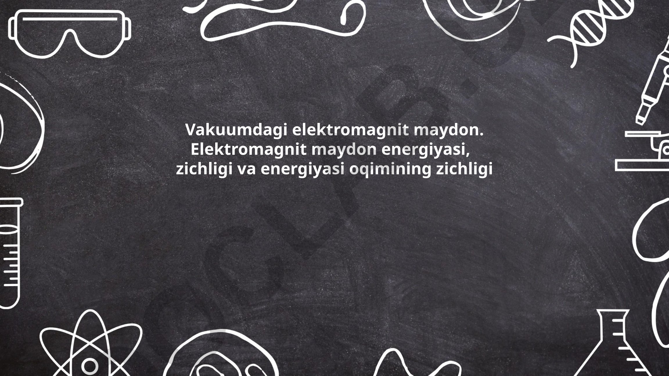 Vakuumdagi elektromagnit maydon xossalari va tarqalishi