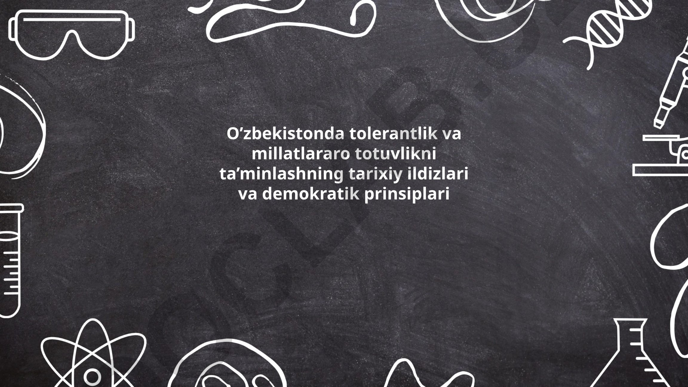 O'zbekistonda tolerantlik va millatlararo totuvlikning tarixiy ildizlari va demokratik prinsiplari