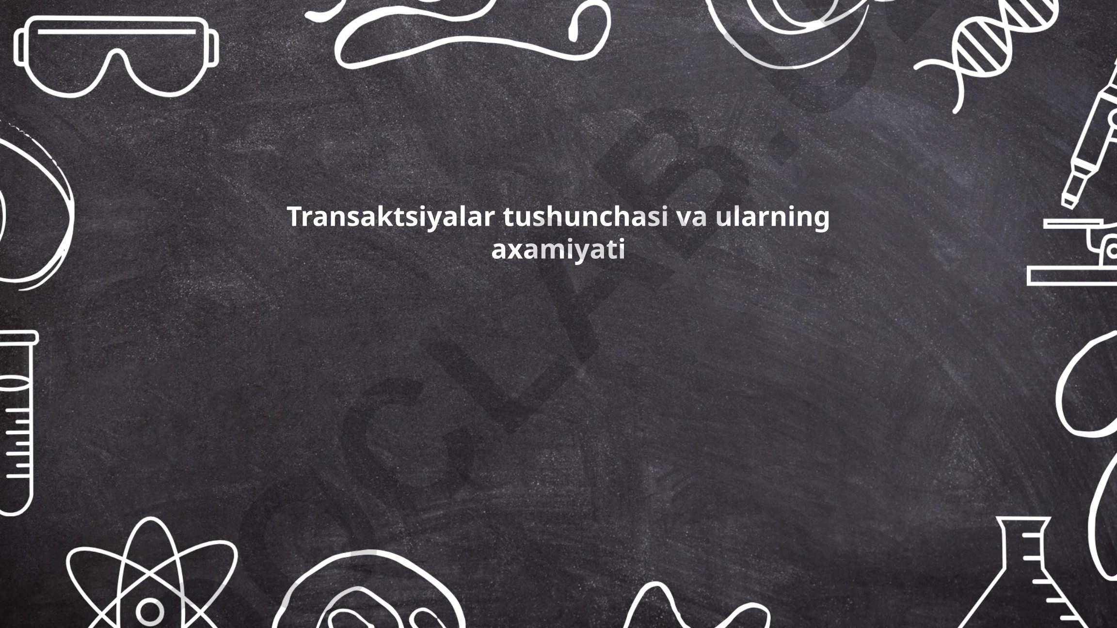 Transaktsiyalar tushunchasi va ularning axamiyati