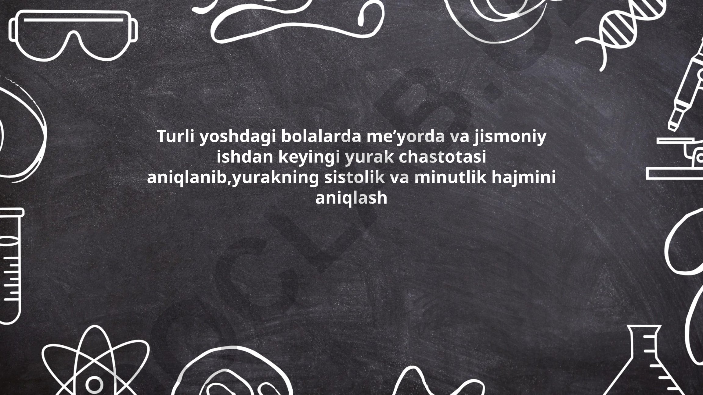 Turli yoshdagi bolalarda yurak faoliyatining o'zgarishi va jismoniy ish ta'siri