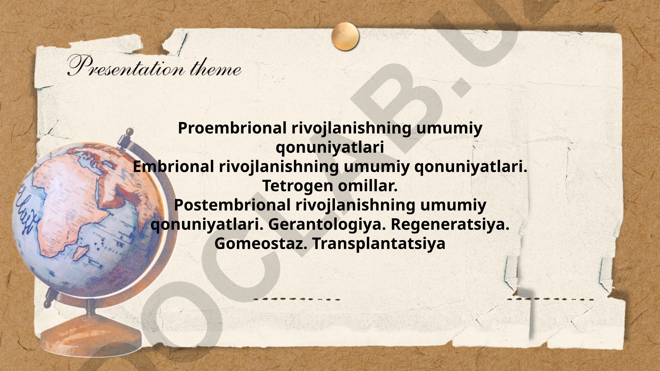 Proembrional, embrional va postembrional rivojlanish qonuniyatlari