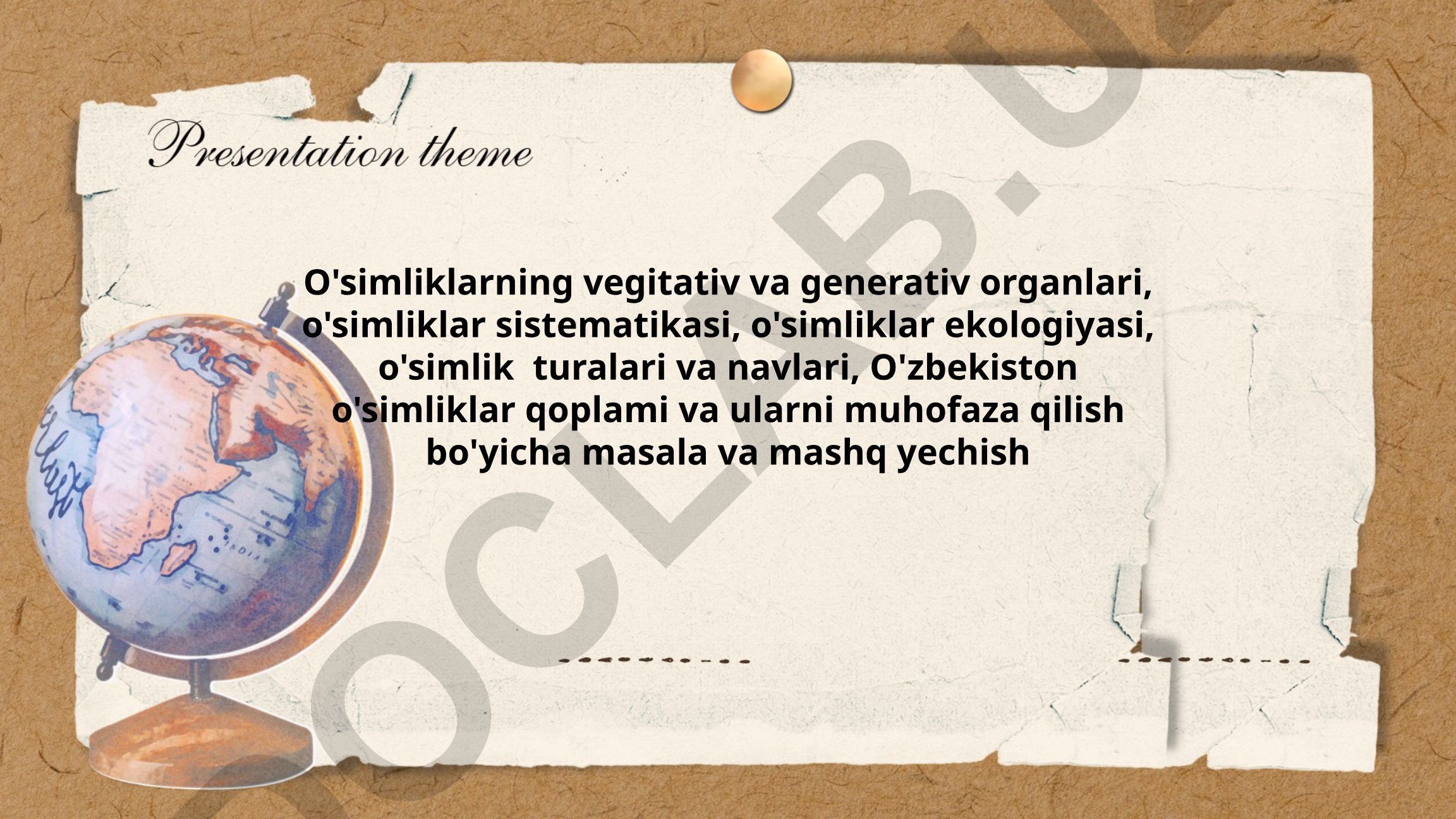 O'simliklarning vegitativ va generativ organlari, sistematikasi va ekologiyasi