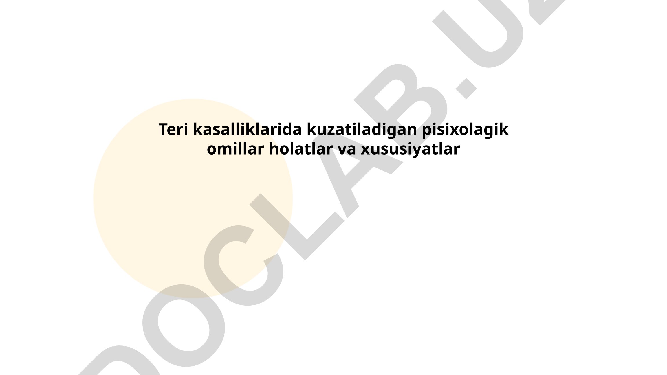 Teri kasalliklarida kuzatiladigan psixologik omillar holatlar va xususiyatlar