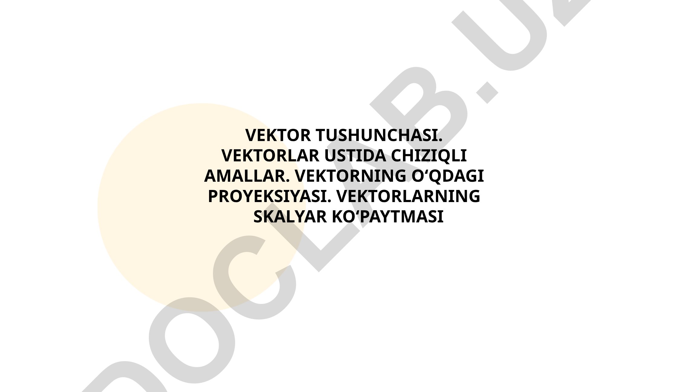 Vektor tushunchasi va vektorlar ustida chiziqli amallar