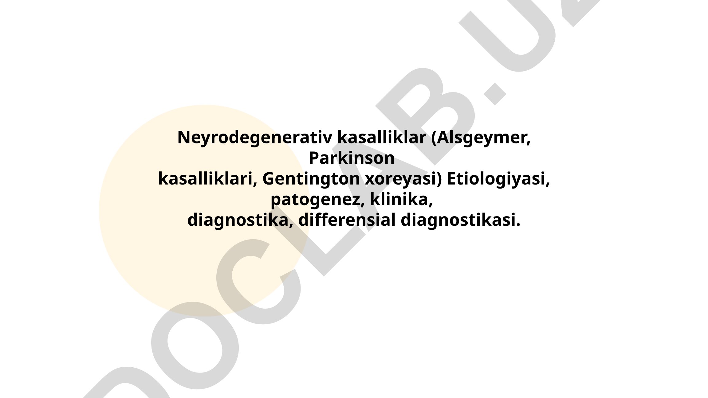 Neyrodegenerativ kasalliklar (Altsgeymer, Parkinson, Xantington) etiologiyasi va diagnostikasi