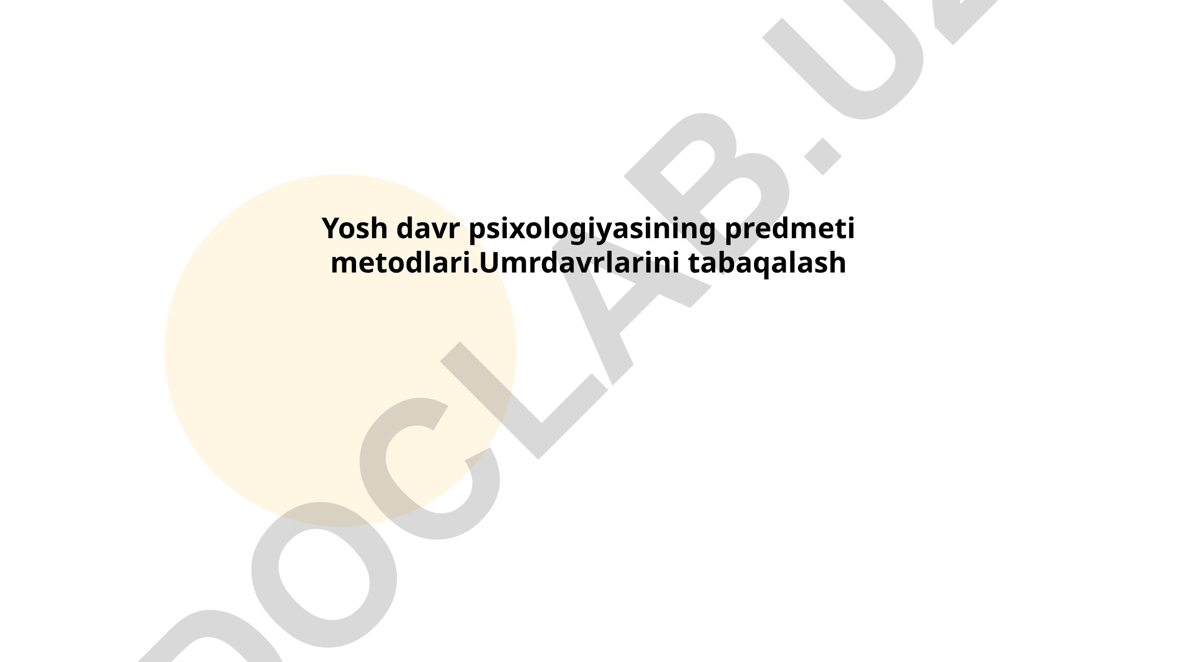 Yosh davr psixologiyasining predmeti va metodlari