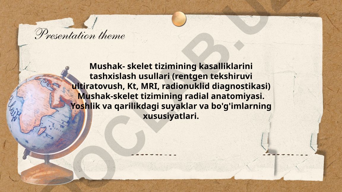 Mushak-skelet tizimi kasalliklarini tashxislash usullari va radial anatomiyasi