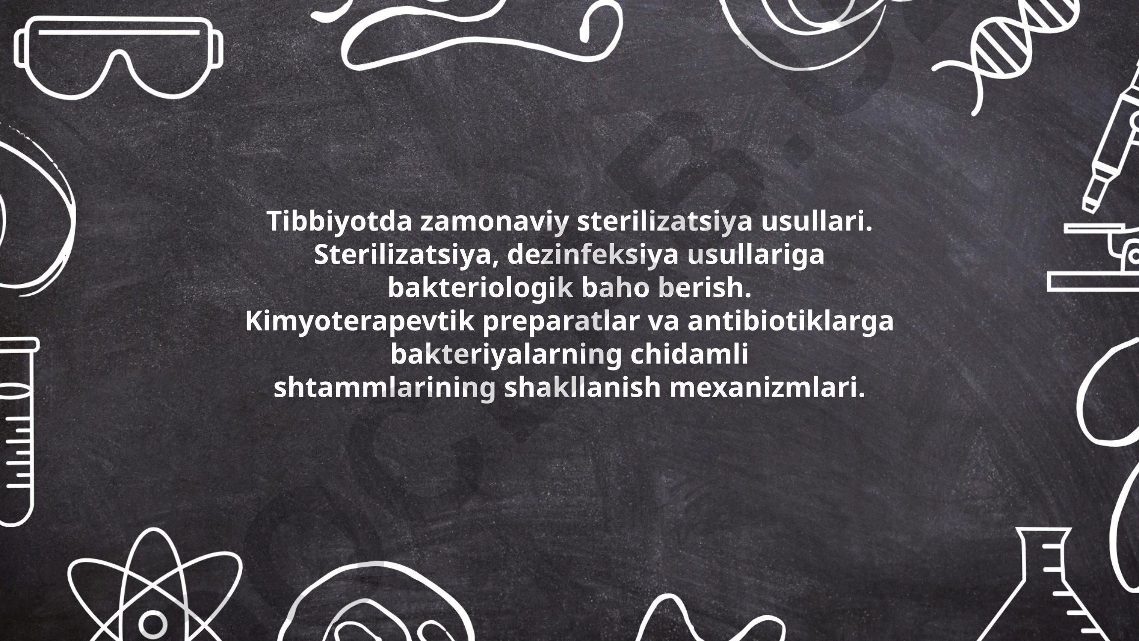 Tibbiyotda zamonaviy sterilizatsiya usullari va antibiotiklarga chidamlilik