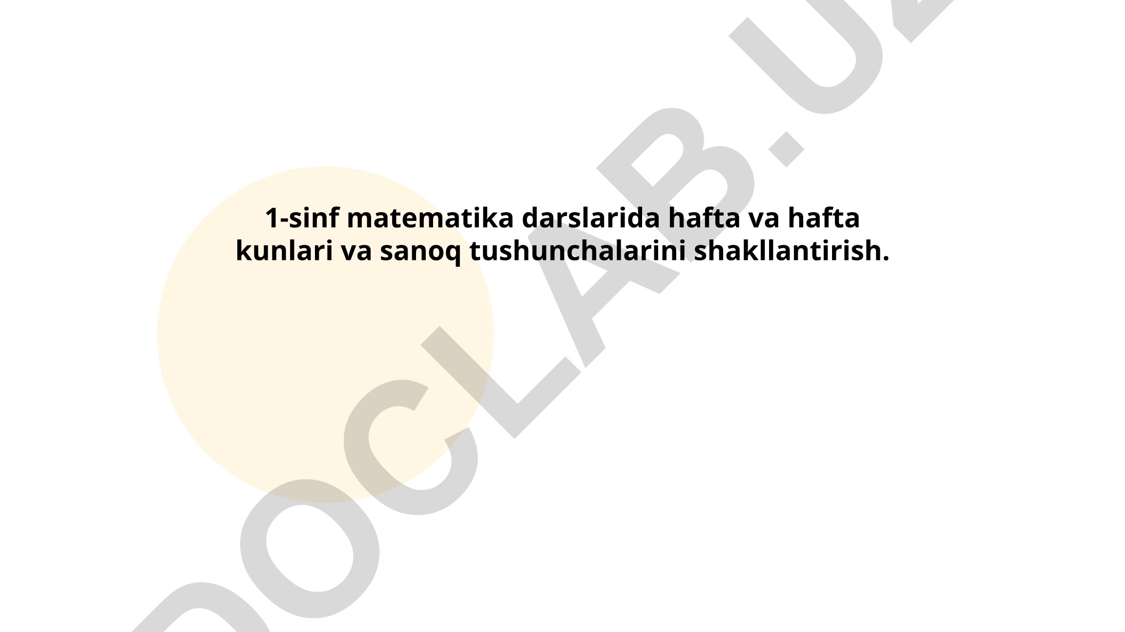 1-sinf matematika darslarida hafta va hafta kunlari va sanoq tushunchalarini shakllantirish