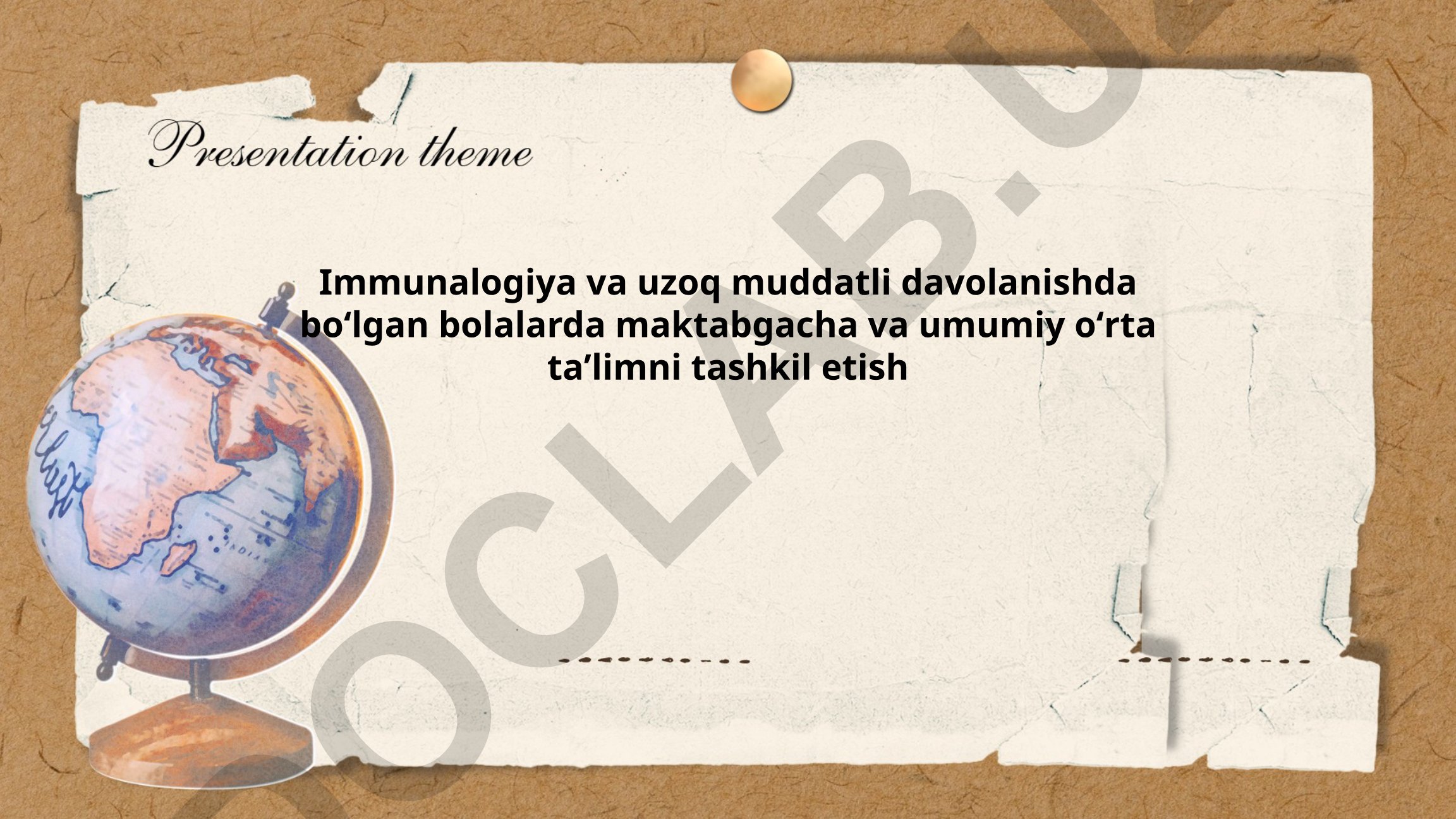 Immunologiya va uzoq muddatli davolanishda boʻlgan bolalarda maktabgacha va umumiy oʻrta taʼlimni tashkil etish