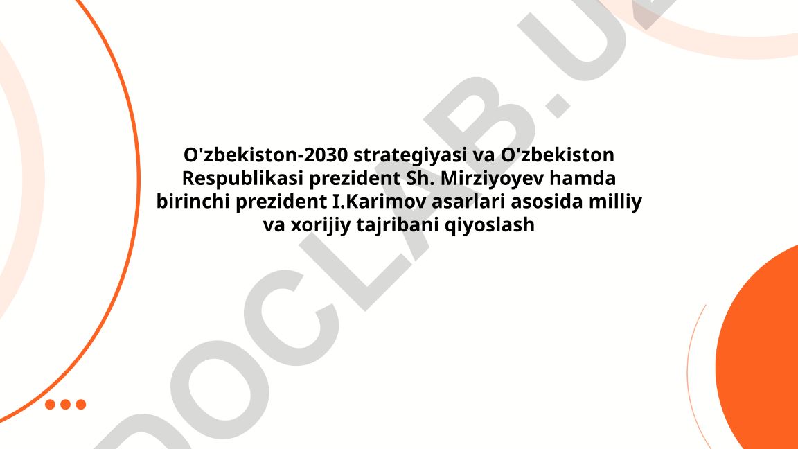 O'zbekiston-2030 strategiyasi va prezidentlar asarlari asosida milliy va xorijiy tajribani qiyoslash